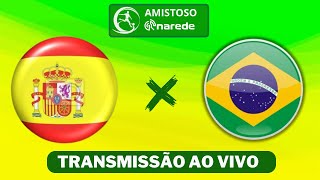 Brasil x Espanha ao vivo  Transmissão ao vivo  Jogo da Seleção Brasileira [upl. by Chandal]