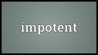 Impotent Meaning [upl. by Bridwell]