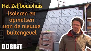 Het Zelfbouwhuis  Isoleren en opmetsen van de nieuwe buitengevel [upl. by Suiradal]