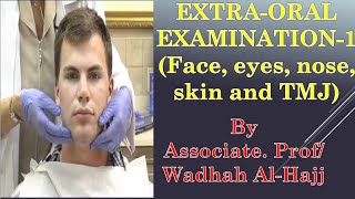 7Extraoral examination–1Face eyes nose skin and TMJ–Wadhah Oral diagnosis lecturesوضاح الحاج [upl. by Dian]