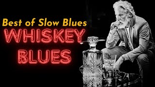 Relaxing Whiskey Blues 🎸 Ultimate Slow Blues amp Rock  Best Jazz amp Blues Music [upl. by Lorusso]