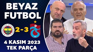 Beyaz Futbol 4 Kasım 2023 Tek Parça  Fenerbahçe 23 Trabzonspor [upl. by Tray6]