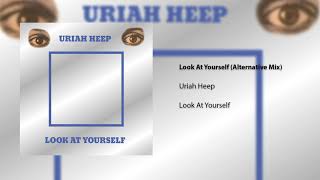 Uriah Heep  Look at Yourself Alternative Mix Official Audio [upl. by Shina]