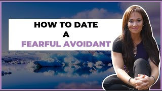 Dating A Fearful Avoidant  What You Need To Know  Fearful Avoidant Attachment [upl. by Eltsyrc]