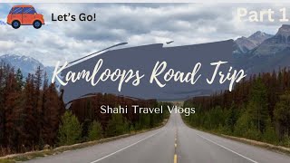 Kamloops BC Road Trip Part 1 [upl. by Irmgard]