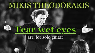 Mikis Theodorakis  Tear wet eyes Δακρυσμένα μάτια [upl. by Eachelle]