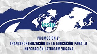 Transfronterización de la Educación para la Integración Latinoamericana IESIP [upl. by Greenstein]