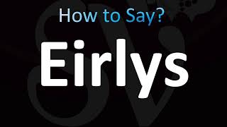 How to Pronounce Eirlys CORRECTLY [upl. by Repsaj]