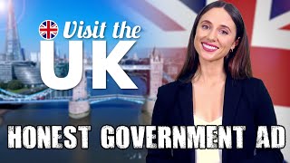 Honest Government Ad  Visit the UK 🇬🇧 [upl. by Fons417]