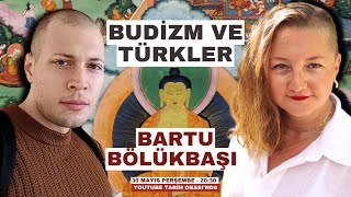 Budizm ve Türkler – Bartu Bölükbaşı Konuğumuz [upl. by Okimik]