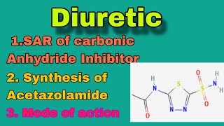 Diuretic  synthesis of Acetazolamide  SAR of carbonic anhydrase inhibitors  unit 2  medichem 2 [upl. by Eyaj191]