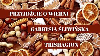 Trishagion amp Gabrysia Śliwińska  Przyjdźcie o wierni [upl. by Marilla368]