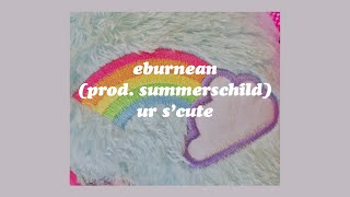 「ur s’cute  eburnean prod summerschild lyrics🌈🌸」 [upl. by Esyned]