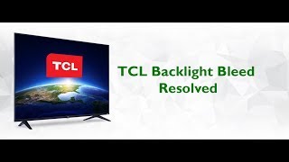 TCL Backlight Bleed Resolved [upl. by Sucramej]