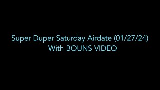 Super Duper Saturday Airdate 012724 With BONUS VIDEO [upl. by Suiramed42]