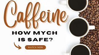 Exploring Caffeine How Much is Safe Effects amp Expert Insights CaffeineEffects HealthTips coffee [upl. by Inalel]