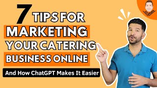 7 Tips for Marketing Your Catering Business Online  And How ChatGPT Makes It Easier [upl. by Adriaens221]