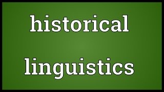 Historical linguistics Meaning [upl. by Naillij]