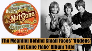 The Meaning Behind Small Faces Ogdens Nut Gone Flake Album Title [upl. by Ramiah81]