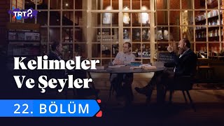 Kelimeler ve Şeyler  22 Bölüm [upl. by Marten461]