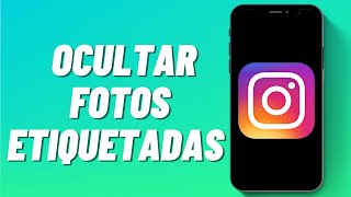 Cómo Ocultar Fotos Etiquetadas en Instagram [upl. by Laurene]