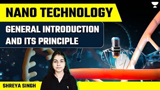 Nano Technology  Introduction and its Principle  UPSC Prelims 202425 I By Shreya Singh [upl. by Ardeid]