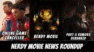 SpiderMan Online Game Canceled Bendy Movie The Batman Part II Rumors  Nerdy Movie News Roundup [upl. by Linnie]