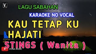 KARAOKE  KAU TETAP KU HAJATI  NADA WANITA  KUMPULAN STINGS [upl. by Kerns]