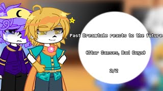 Past Dreamtale reacts to the future  Star Sanses Bad Guys  22  Sans Au [upl. by Najram]