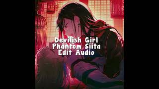 Devilish Girl  Phantom Siita Edit Audio [upl. by Silver]