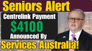 Seniors Alert 4100 OneTime Centrelink Payment Announced by Services Australia [upl. by Hodgkinson]