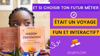 Mission Orientation 🧭 laventure en 10 étapes pour trouver sa voie amp réussir son choix de métier🎓 [upl. by Vevine]