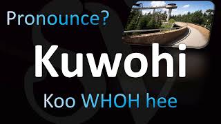 How to Pronounce Kuwohi CORRECTLY [upl. by Eissehc820]