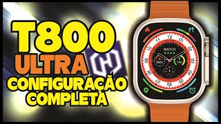 Como CONFIGURAR e CONECTAR Smartwatch T800 ULTRA SEM ERROS [upl. by Cowley286]