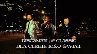 DISCOMAN amp CLASSIC  Dla ciebie mój świat [upl. by Adnaw]