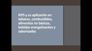 IEPS  tabaco combustibles alimentos no básicos bebidas energetizantes y saborizadas [upl. by Alexei]