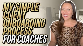 Simple Client Onboarding Process For Coaches  Life Coach Training [upl. by Zenia]