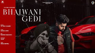 BHALWANI GEDI Official Video VK VIRK X SOILDER  Latest punjabi song 2023 Wardat Records song [upl. by Bartholemy722]