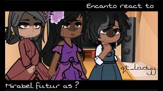 Encanto react to Mirabel futur as 11qtladyy ♡ AU [upl. by Barbra]