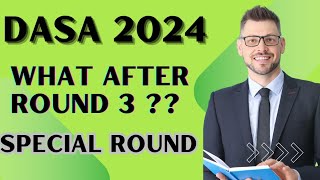 DASA 2024  DASA AFTER ROUND 3 OPTION  WHAT IS SPECIAL ROUND  HOW TO PLAN COUNSELLING [upl. by Eentirb]