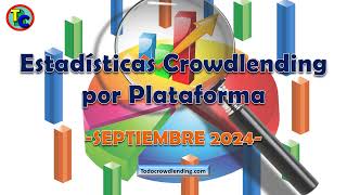 🏆 TOP MEJORES PLATAFORMAS CROWDLENDING 2024  Estadísticas SEPTIEMBRE  Invertir en Crowdlending [upl. by Wilmer]