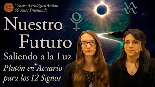 Nuestro Futuro Saliendo a la Luz  Plutón en Acuario para los 12 signos [upl. by Anilorak]