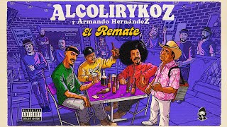 AlcolirykoZ amp Armando Hernandez  El Remate Prod El Arkeólogo [upl. by Barris]