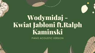 Kwiat Jabłoni ft Ralph Kaminski  quotWodymidajquot akustycznie Piano Karaoke Instrumental Podkład [upl. by Garnette]