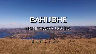 BAHUBHE Nginithwesa Ugodo Music Video [upl. by Piers]