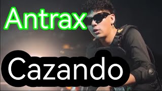 CazandoAntrax quotCon Letraquot [upl. by Arianie]