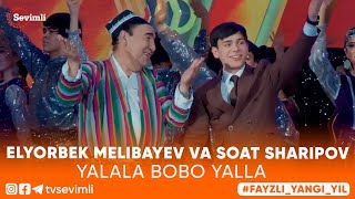 Elyorbek Melibayev va Soat Sharipov  Yalala bobo yalla [upl. by Barrow413]