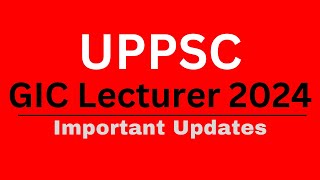 UPPSC Government Inter Colleges GIC Lecturer Important Updates 2024 [upl. by Micaela119]