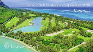 Beachcomber Mauritius  Paradis Golf Challenge  02  08 Sep 24 [upl. by Nosbig]