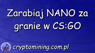 Zarabiaj kryptowalutę NANO za granie w CSGO [upl. by Bartram]